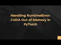 Handling RuntimeError CUDA Out of Memory in PyTorch