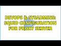 DevOps SysAdmins Squid configuration for proxy server