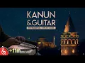 Download Lagu Instrumental Turkish Music | Kanun \u0026 Guitar -1 ♫ ᴴᴰ