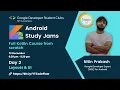 Android Study Jams Session-2 Full Kotlin Course from Scratch