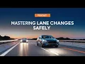 Mastering Lane Changes Safely