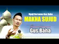 Download Lagu GUS BAHA - MAKNA SUJUD YANG SEBENARNYA, PENJELASAN