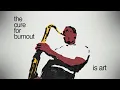Download Lagu the cure to burnout is art
