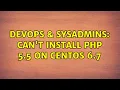 DevOps SysAdmins Can t install PHP 5 5 on CentOS 6 7 2 Solutions