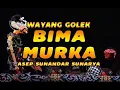 Download Lagu Wayang Golek: BIMA MURKA (Asep Sunandar Sunarya)