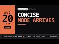 Aug 20 The built-in Concise output style Three updates shipped at once