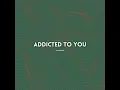 Addicted To You (Afro House)