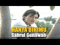 Hanya Dirimu - Sahrul Gunawan