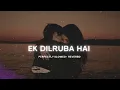 Download Lagu Ek Dilruba Hai (Slowed + Reverb ) Full Song | Deep Vibes #slowedreverb #lofi unilyrics