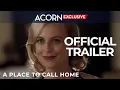Acorn TV Exclusive | A Place to Call Home Series Trailer