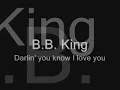 B.B. King - Darlin' you know I love you