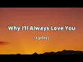 Download Lagu Why I’ll Always Love You – For the One Who Loved Me Without Demands