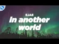Lagu EJAE - In Another World (Lyrics)