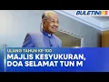 Download Lagu ULANG TAHUN KE-100 | Kira-Kira 500 Jemaah Hadiri Doa Selamat, Majlis Kesyukuran Ulang Tahun Tun M