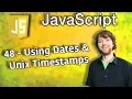 JavaScript Programming Tutorial 48 - Using Dates and Unix Timestamps in JavaScript
