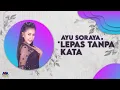 Download Lagu AYU SORAYA - LEPAS TANPA KATA [OFFICIAL VIDEO LIRIK]