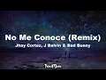 Jhay Cortez, J. Balvin, Bad Bunny - No Me Conoce Remix (Letra/Lyrics)