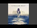 Download Lagu O Willow Waly (Remix)