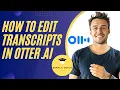 How to Edit Transcripts in Otter ai Fix Mistakes Fast 2026