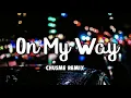 Download Lagu ON MY WAY - Chusme Remix  (Reggea Jump 2019)