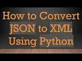 How to Convert JSON to XML Using Python