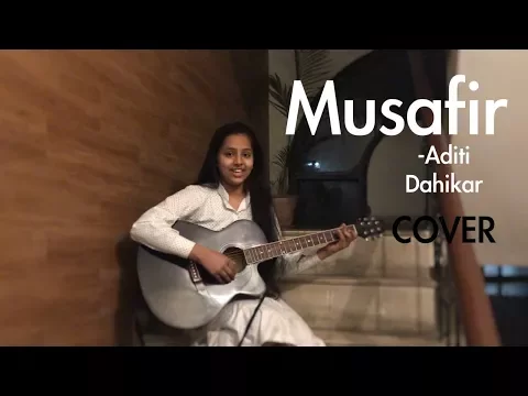 Download MP3 Musafir - Female cover version | Aditi Dahikar | Sweetiee Weds NRI | Atif Aslam