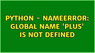 Python - NameError global name plus is not defined