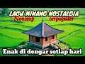 LAGU MINANG NOSTALGIA NONSTOP _ENAK DI DENGAR SETIAP HARI