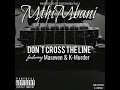 Download Lagu MTHIMBANI-DON'T CROSS THE LINE (Feat. MASEVEN \u0026 K-MURDER)