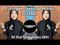 Lagu DJ RUNGOKNO TEMBANGAN MANISKU 🎵DJ SBAR 🎵 DJ VIRAL TIKTOK TERBARU 2025..  