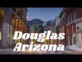 Douglas Arizona - Border Town with Rich History