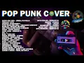 Download Lagu POP PUNK GA MATI!🔥 Playlist Cover Lagu Indonesia Versi NGEGAS MAX! 🎧🎸
