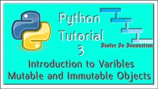 Introduction to variables and Mutable and immutable objects - Python Programming Tutorial 3