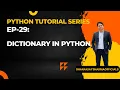 EP-29 Python Tutorial Dictionary in Python