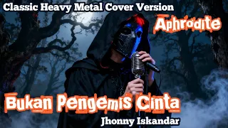 bukan pengemis cinta jhonny iskandar classic heavy metal cover by aphrodite
