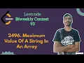 Maximum Value of a String in an Array leetcode Biweekly 93 Leetcode Easy