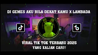 dj gemes aku bila dekat kamu x lambada viral tik tok terbaru 2025 yang kalian cari 