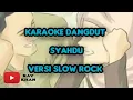 Download Lagu Karaoke dangdut SYAHDU versi slow rock...