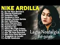 Lagu LAGU NOSTALGIA NIKE ARDILA - LAGU LAWAS TAHUN 80-90AN 