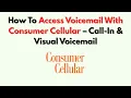 How To Access Voicemail With Consumer Cellular - Call-In Visual Voicemail