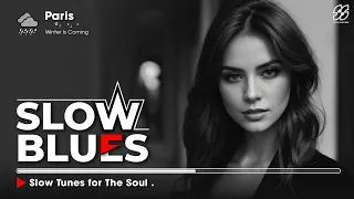 Slow Blues Music 🎧 Blues Music 2025 🎧 Slow Tunes for The Soul