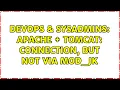 DevOps SysAdmins Apache Tomcat Connection but not via mod - jk