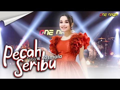 Download MP3 TASYA ROSMALA - PECAH SERIBU | OFFICIAL ONE NADA