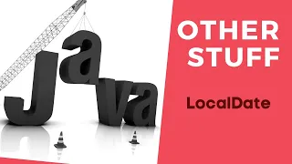 Java Other Stuff - LocalDate