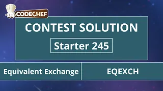Equivalent Exchange EQEXCH Starter 245 CodeChef Solution