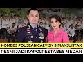 Download Lagu REKAM JEJAK KOMBES JEAN CALVIJN SIMANJUNTAK, KAPOLRESTABES MEDAN YANG BARU PILIHAN KAPOLRI