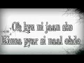 Download Lagu Oh Kyu Ni Jaan Ske Lyrics on screen by Ninja