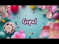 Lagu Happy Birthday to you Gopal 🎉 Custom Name Song
