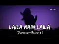 Lagu Laila Main Laila (Slowed + Reverb) | Pawni Pandey | Raees | SR Lofi