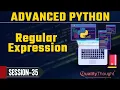 What is Regular Expression in Python - Advanced Python Tutorial for Beginners Session 35